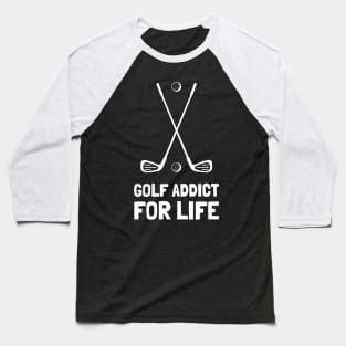 golf addict for life Baseball T-Shirt